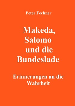 Makeda, Salomo und die Bundeslade von Fechner,  Peter