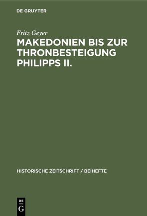 Makedonien bis zur Thronbesteigung Philipps II. von Geyer,  Fritz