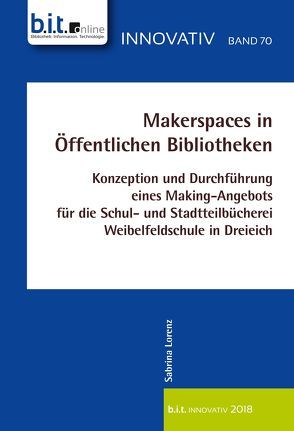 Makerspaces in Öffentlichen Bibliotheken von Lorenz,  Sabrina