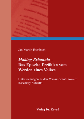 Making Britannia – Das Epische Erzählen vom Werden eines Volkes von Eschbach,  Jan Martin