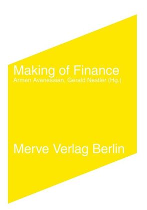 Making of Finance von Avanessian,  Armen, Ayache,  Elie, Bodek,  Haim, Csuss,  Jacqueline, Henrotte,  Philippe, Narang,  Rishi K., Nestler,  Gerald, Thorp,  Edward O.