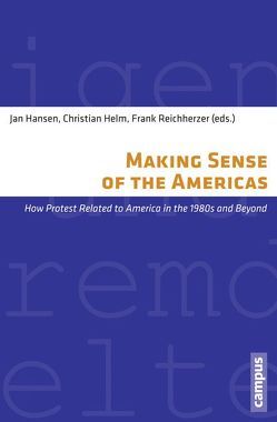 Making Sense of the Americas von Apelt,  Friederike, Bieschke,  Anne, Camacho Padilla,  Fernando, Christians,  Kim, Hansen,  Jan, Harvey,  Kyle, Hatzky,  Christine, Helm,  Christian, Kütt,  Kristina, Lomellini,  Valentine, Michel,  Judith, Milder,  Stephen, Parisi,  Ilaria, Reichherzer,  Frank, Rupprecht,  Tobias, Trautsch,  Jasper, Vukadinovic,  Vojin Sasa