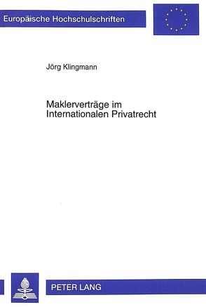 Maklerverträge im Internationalen Privatrecht von Klingmann,  Jörg