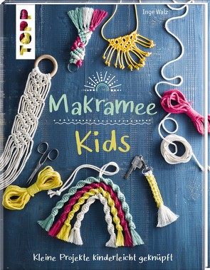 Makramee Kids von Walz,  Inge