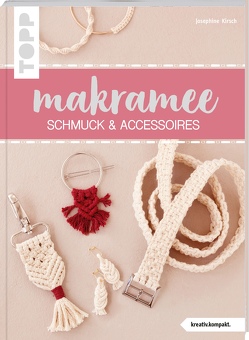 Makramee Schmuck & Accessoires (kreativ.kompakt.) von Kirsch,  Josephine