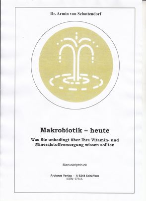 Makrobiotik – heute von Armin,  Dr. von Sebottendorf