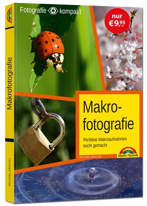 Makrofotografie für Einsteiger und Fortgeschrittene von Gradias,  Michael