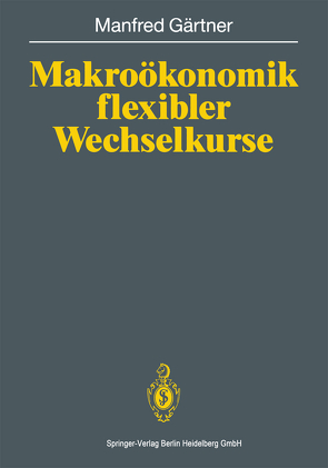 Makroökonomik flexibler Wechselkurse von Gärtner,  Manfred