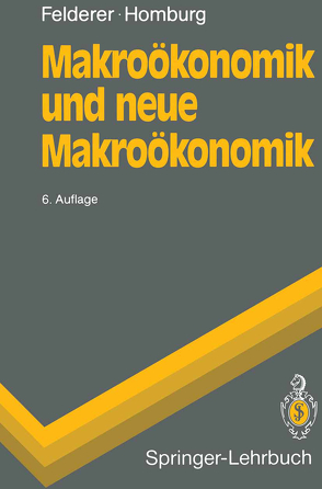 Makroökonomik und neue Makroökonomik von Felderer,  Bernhard, Homburg,  Stefan