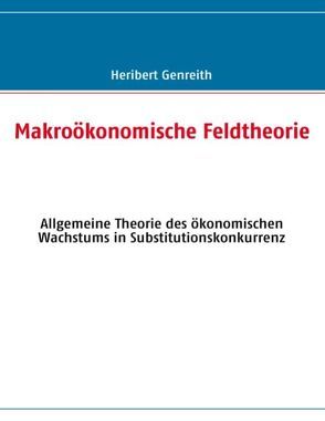 Makroökonomische Feldtheorie von Genreith,  Heribert