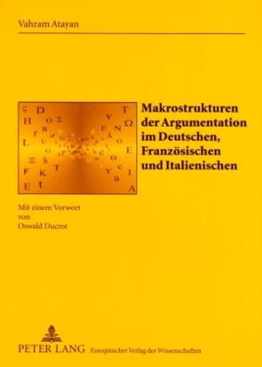 Makrostrukturen der Argumentation im Deutschen, Französischen und Italienischen von Atayan,  Vahram