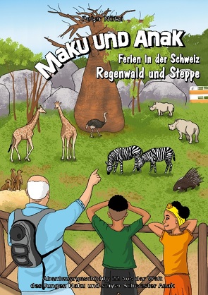 Maku und Anak Ferien in der Schweiz Regenwald und Steppe von Nützi,  Peter