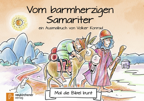 Mal die Bibel bunt – Vom barmherzigen Samariter von Konrad,  Volker