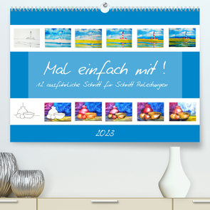 Mal einfach mit ! 12 ausführliche Schritt für Schritt Anleitungen (Premium, hochwertiger DIN A2 Wandkalender 2023, Kunstdruck in Hochglanz) von Schimmack,  Michaela