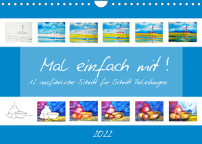 Mal einfach mit ! 12 ausführliche Schritt für Schritt Anleitungen (Wandkalender 2022 DIN A4 quer) von Schimmack,  Michaela