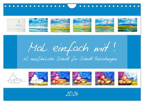 Mal einfach mit ! 12 ausführliche Schritt für Schritt Anleitungen (Wandkalender 2024 DIN A4 quer), CALVENDO Monatskalender von Schimmack,  Michaela