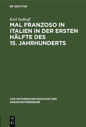 Mal Franzoso in Italien in der ersten Hälfte des 15. Jahrhunderts von Sudhoff,  Karl