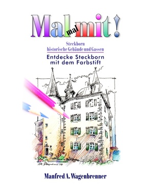 Mal mal mit! Steckborn von Wagenbrenner,  Manfred A.