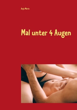 Mal unter 4 Augen von Maria,  Anja