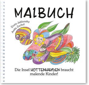 Malbuch – Die Insel Hottenhausen braucht malende Kinder von Jablonsky,  Doris, Zechel,  Anita