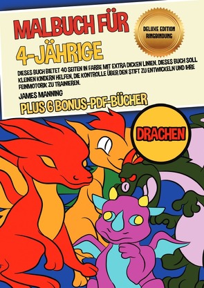 Malbuch für 4-Jährige (Drachen) Deluxe Edition – Ringbindung von Manning,  James