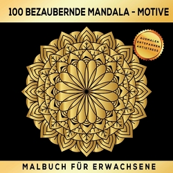 Malbuch Für Erwachsene 100 bezaubernde Mandala-Motive: Ausmalen Entspannen Antistress. von Collection,  S & L Creative