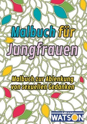 Malbuch für Jungfrauen von Watson,  Miriam