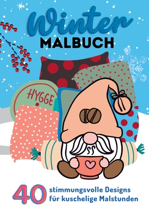 Malbuch für Winter Kuschelzeit Hygge Weihnachten Chillen für Frauen, Männer, Teenager, Mädchen und Jungen ab 12 zum Ausmalen und zur Entspannung Livre de Coloriage Coloring Book von Hope,  I.M., Kooper,  Kenya