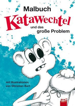 Malbuch zu Katawechtel und das große Problem von Bart,  Christian, Mittné,  Sabrina