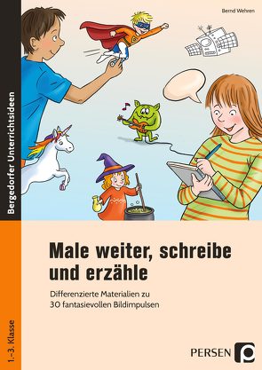 Male weiter, schreibe und erzähle von Wehren,  Bernd