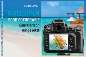 Malediven – Food Fotografie künstlerisch umgesetzt von Lippert,  Bernd