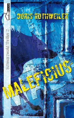 Maleficius – Schwarzwald Thriller 2 von Rothweiler,  Doris