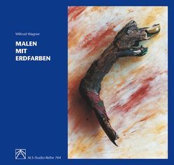 Malen mit Erdfarben von Wagner,  Wiltrud