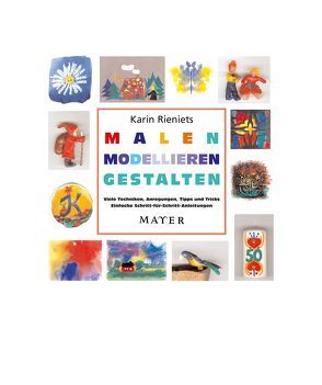 Malen – Modellieren – Gestalten von Rieniets,  Karin