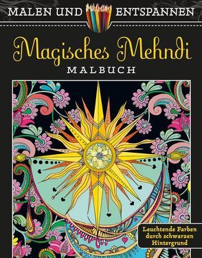 Malen und entspannen: Magisches Mehndi von Boylan,  Lindsey