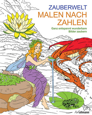 Malen und entspannen: Malen nach Zahlen – Zauberwelt von Ortega,  Nathalie, Storino,  Sara