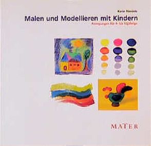 Malen und Modellieren mit Kindern von Rieniets,  Karin