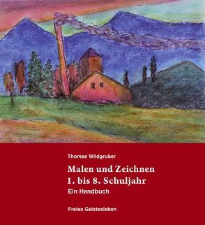 Malen und Zeichnen 1. bis 8. Schuljahr von Wildgruber,  Thomas