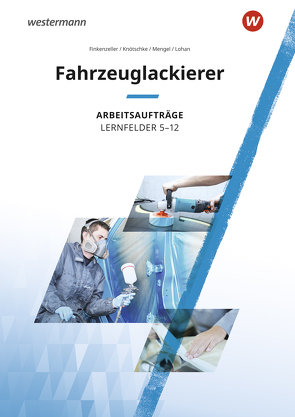 Fahrzeuglackierer von Finkenzeller,  Bernhard, Knötschke,  Klaudia, Lohan,  Anke, Mengel,  Uta