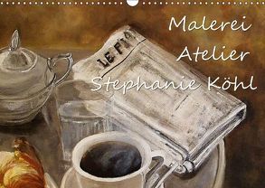 Malerei – Atelier Stephanie Köhl (Wandkalender 2018 DIN A3 quer) von Köhl,  Stephanie