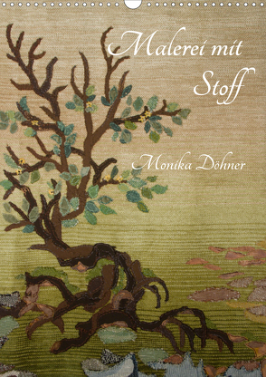 Malerei mit Stoff (Wandkalender 2021 DIN A3 hoch) von Döhner,  Wolf