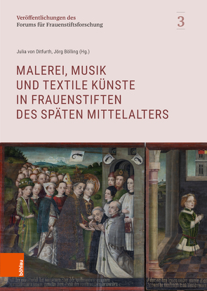 Malerei, Musik und textile Künste in Frauenstiften des späten Mittelalters von Bölling,  Jörg, Ditfurth,  Julia von