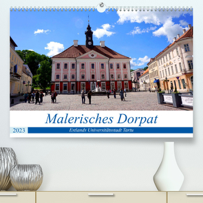 Malerisches Dorpat – Estlands Universitätsstadt Tartu (Premium, hochwertiger DIN A2 Wandkalender 2023, Kunstdruck in Hochglanz) von von Loewis of Menar,  Henning