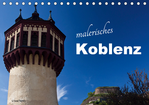 Malerisches Koblenz (Tischkalender 2021 DIN A5 quer) von boeTtchEr,  U