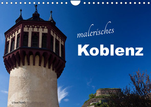 Malerisches Koblenz (Wandkalender 2023 DIN A4 quer) von boeTtchEr,  U