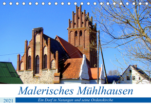 MALERISCHES MÜHLHAUSEN – Ein Dorf in Natangen und seine Ordenskirche (Tischkalender 2021 DIN A5 quer) von von Loewis of Menar,  Henning