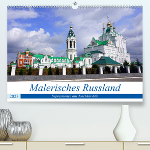 Malerisches Russland – Impressionen aus Joschkar-Ola (Premium, hochwertiger DIN A2 Wandkalender 2023, Kunstdruck in Hochglanz) von von Loewis of Menar,  Henning