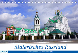 Malerisches Russland – Impressionen aus Joschkar-Ola (Tischkalender 2022 DIN A5 quer) von von Loewis of Menar,  Henning