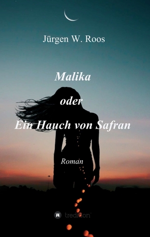 Malika oder Ein Hauch von Safran von Roos,  Juergen W.