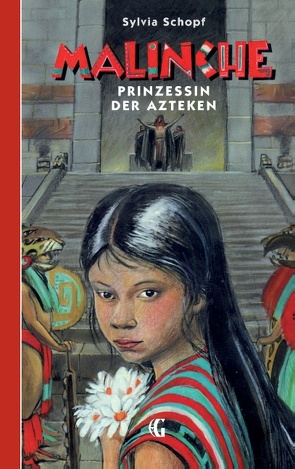 Malinche – Prinzessin der Azteken von Schopf,  Sylvia